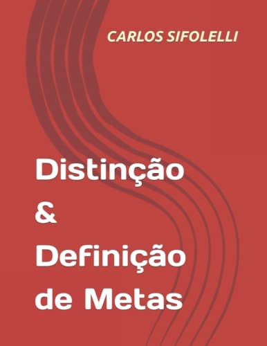 Ler Distinção & Definição de Metas (Portuguese Edition), do autor CARLOS SIFOLELLI